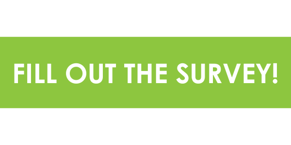 FILL OUT THE SURVEY!